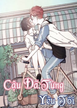 CẬU ĐÃ TỪNG YÊU TÔI