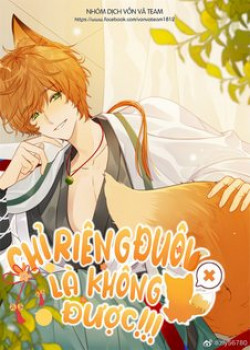 CHỈ RIÊNG ĐUÔI LÀ KHÔNG ĐƯỢC!!!
