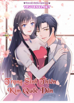 TRỌNG SINH THIÊN KIM QUỐC DÂN