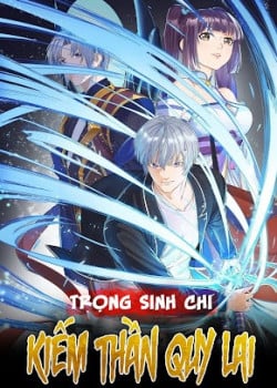 TRỌNG SINH CHI KIẾM THẦN QUY LAI