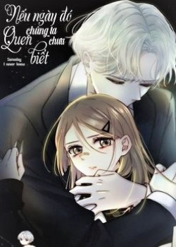 NẾU NGÀY ĐÓ CHÚNG TA CHƯA QUEN BIẾT