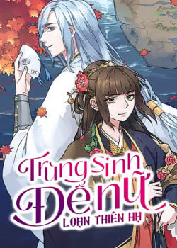 TRÙNG SINH NỮ ĐẾ LOẠN THIÊN HẠ